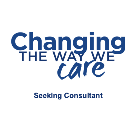 Changing the Way We Care is Seeking a Consultant