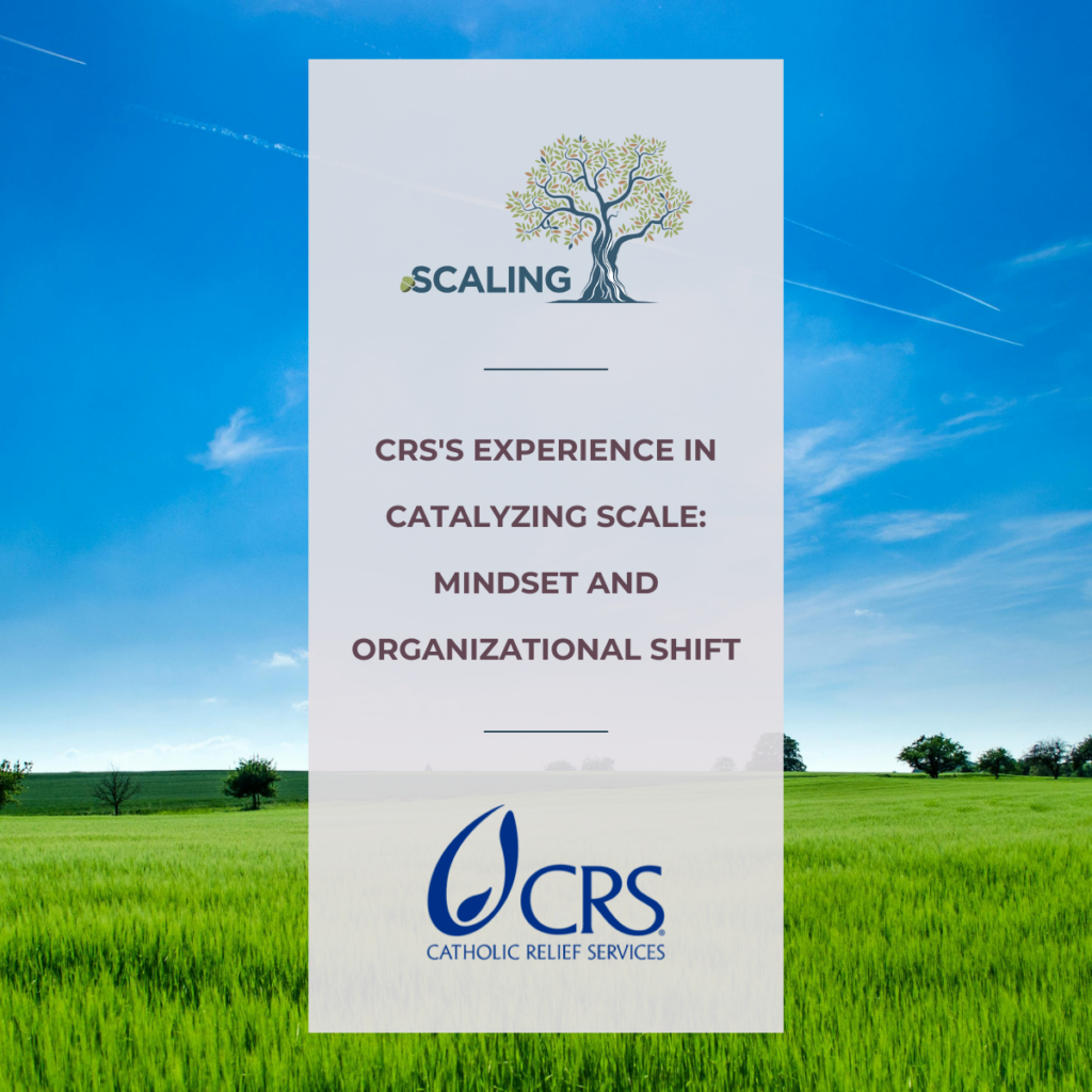 CRS's Experience in Catalyzing Scale Mindset and Organizational Shift